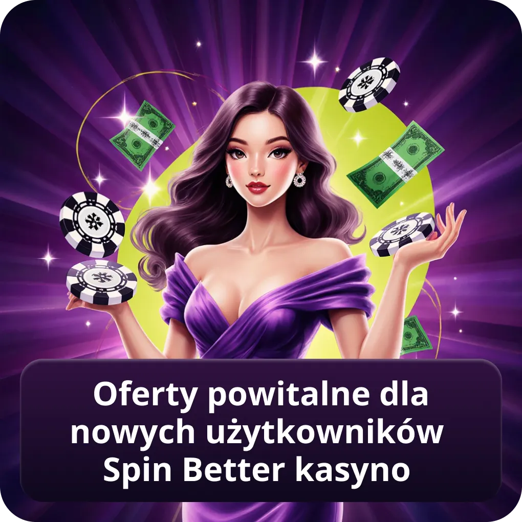 Oferty powitalne dla nowych użytkowników Spin Better kasyno